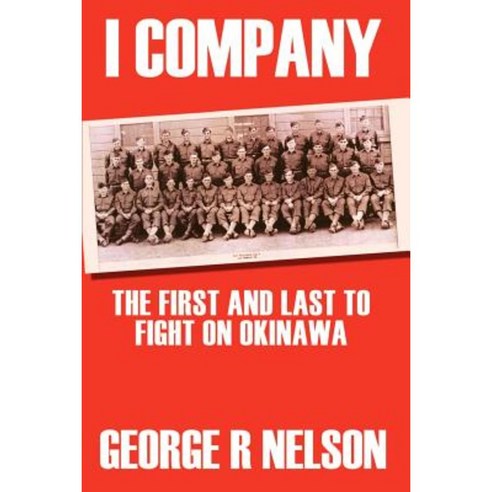 I Company: The First and Last to Fight on Okinawa Paperback, Authorhouse