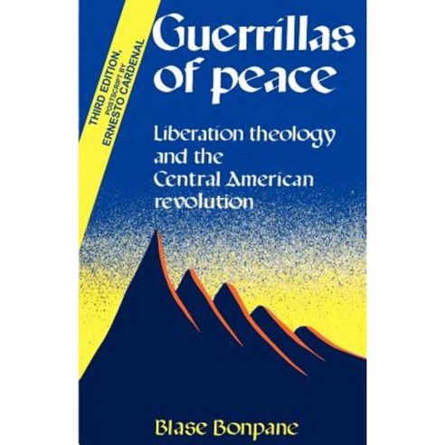 Guerrillas of Peace: Liberation Theology and the Central American Revolution Paperback, iUniverse