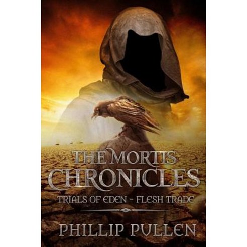 The Mortis Chronicles: Trials of Eden Flesh Trade Paperback, Lulu.com