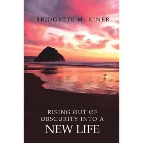 Rising Out of Obscurity Into a New Life Paperback, Createspace