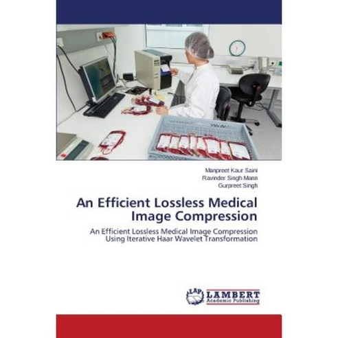 An Efficient Lossless Medical Image Compression Paperback, LAP Lambert Academic Publishing