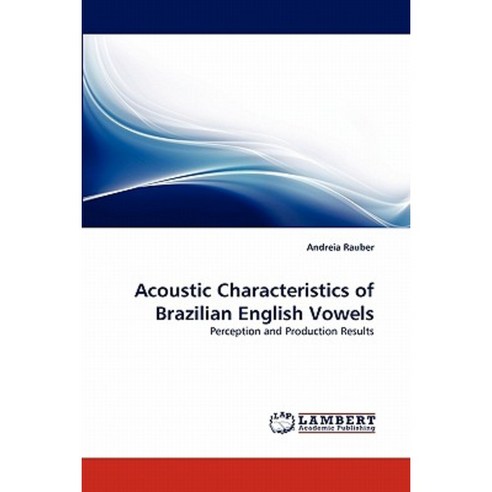 Acoustic Characteristics of Brazilian English Vowels Paperback, LAP Lambert Academic Publishing