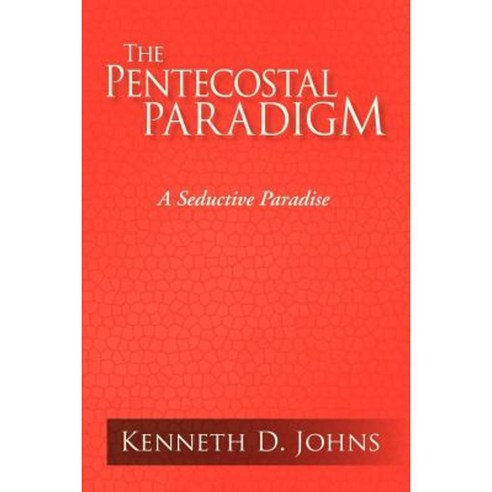 The Pentecostal Paradigm Paperback, Xlibris