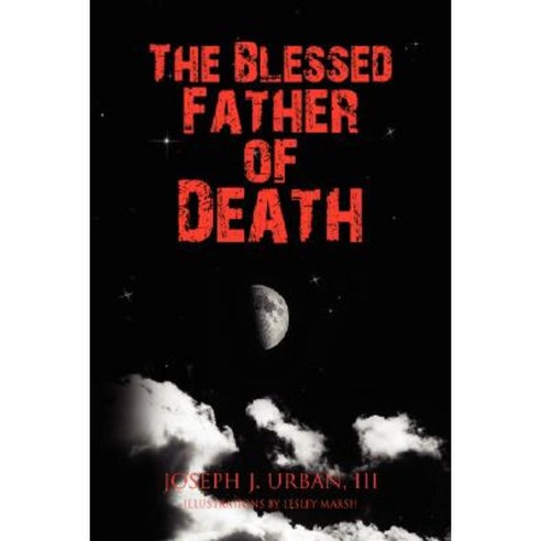 The Blessed Father of Death Hardcover, Xlibris Corporation