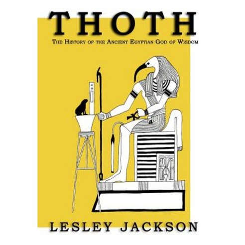Thoth: The History of the Ancient Egyptian God of Wisdom Paperback, Avalonia