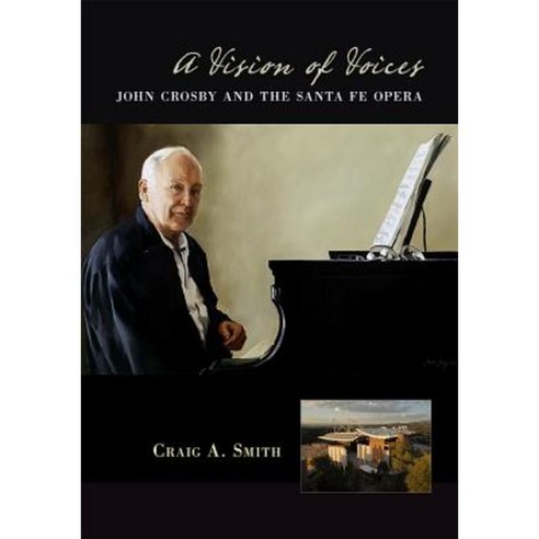 A Vision of Voices: John Crosby and the Santa Fe Opera Paperback, University of New Mexico Press