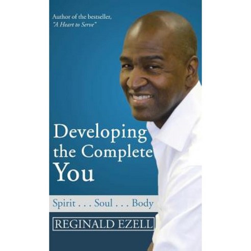 Developing the Complete You: Spirit . . . Soul . . . Body Hardcover, Trafford Publishing