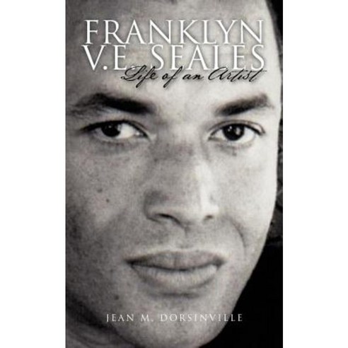 Franklyn V.E. Seales: Life of an Artist Paperback, iUniverse