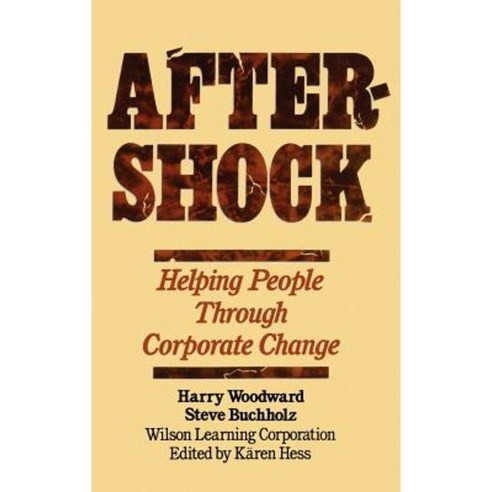 Aftershock: Helping People Through Corporate Change Hardcover, Wiley
