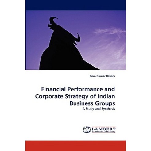 Financial Performance and Corporate Strategy of Indian Business Groups Paperback, LAP Lambert Academic Publishing