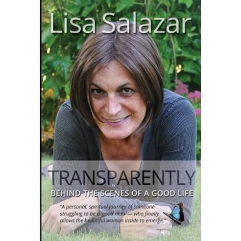 Transparently: Behind the Scenes of a Good Life Paperback, Lisa S. Salazar