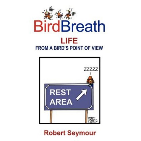 Birdbreath Life from a Bird''s Point of View Paperback, Lulu.com