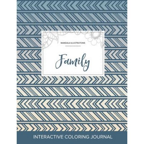 Adult Coloring Journal: Family (Mandala Illustrations Tribal) Paperback, Adult Coloring Journal Press