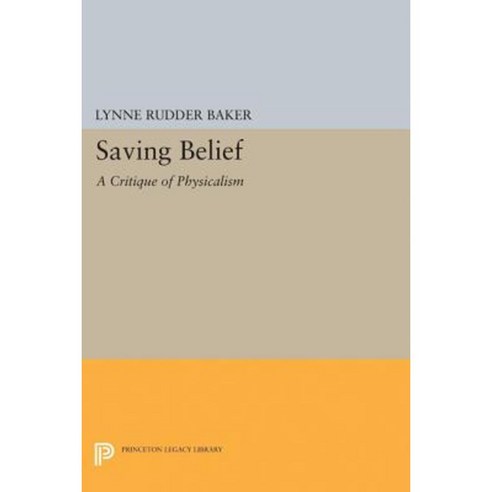 Saving Belief: A Critique of Physicalism Hardcover, Princeton University Press