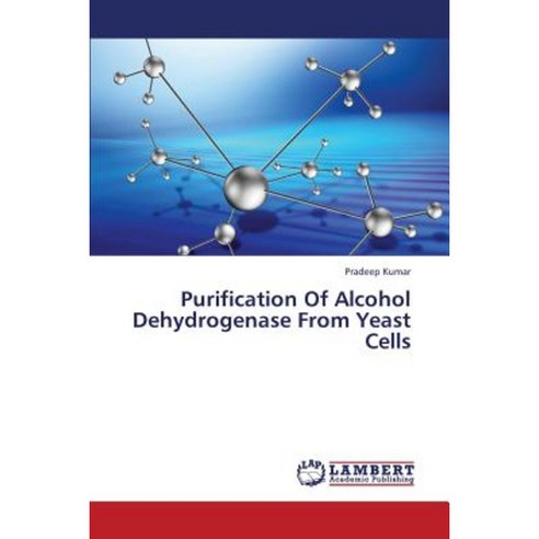 Purification of Alcohol Dehydrogenase from Yeast Cells Paperback, LAP Lambert Academic Publishing