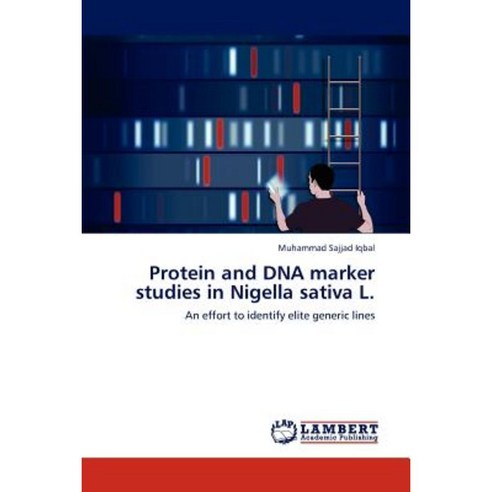 Protein and DNA Marker Studies in Nigella Sativa L. Paperback, LAP Lambert Academic Publishing