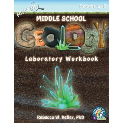 Focus on Middle School Geology Laboratory Workbook Paperback, Gravitas Publications, Inc.