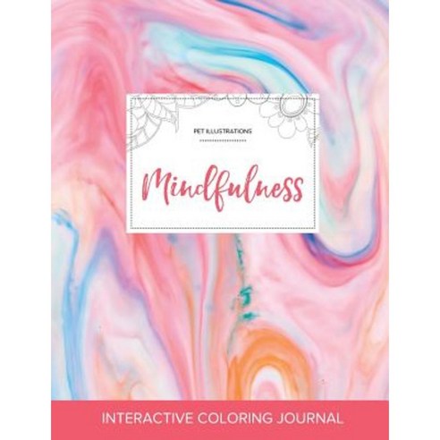 Adult Coloring Journal: Mindfulness (Pet Illustrations Bubblegum) Paperback, Adult Coloring Journal Press