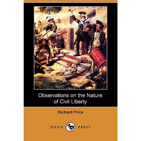 Observations on the Nature of Civil Liberty (Dodo Press) Paperback, Dodo Press