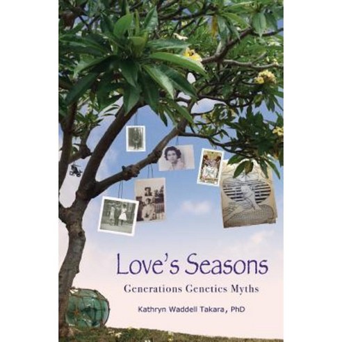 Love''s Seasons: Generations Genetics Myths Paperback, Pacific Raven Press
