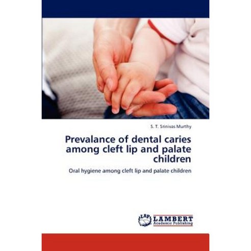 Prevalance of Dental Caries Among Cleft Lip and Palate Children Paperback, LAP Lambert Academic Publishing