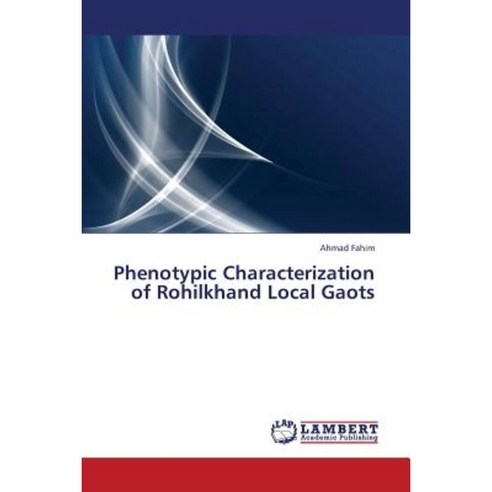 Phenotypic Characterization of Rohilkhand Local Gaots Paperback, LAP Lambert Academic Publishing
