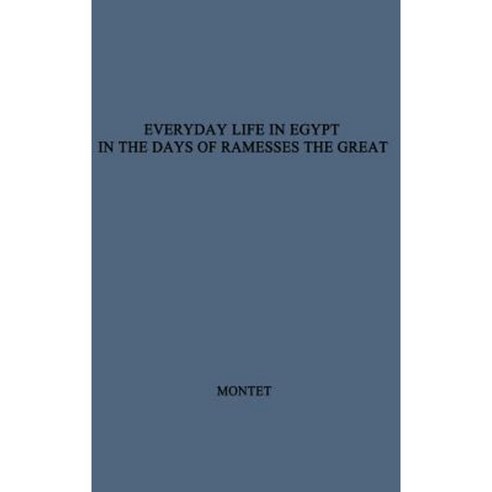 Everyday Life in Egypt in the Days of Ramesses the Great Hardcover, Praeger