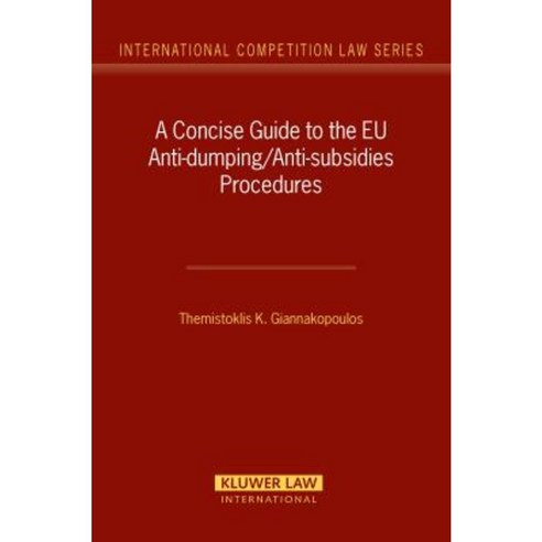 A Concise Guide to the EU Anti-Dumping/Anti-Subsidies Procedures Hardcover, Kluwer Law International