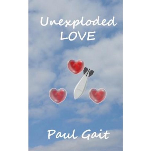 Unexploded Love Paperback, Grosvenor House Publishing Limited
