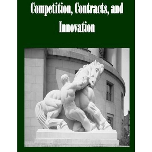 Competition Contracts and Innovation Paperback, Createspace
