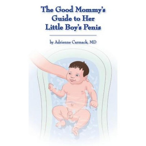 The Good Mommy''s Guide to Her Little Boy''s Penis Hardcover, Adrienne Carmack