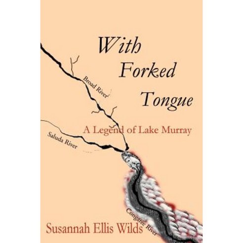 With Forked Tongue: A Legend of Lake Murray Paperback, Writers Club Press