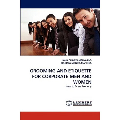 Grooming and Etiquette for Corporate Men and Women Paperback, LAP Lambert Academic Publishing