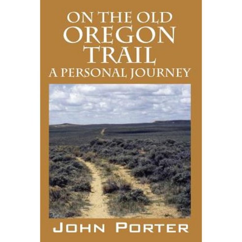 On the Old Oregon Trail: A Personal Journey Paperback, Outskirts Press