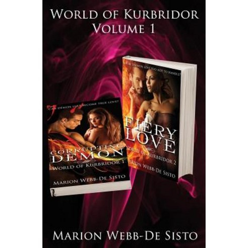 World of Kurbridor - Volume 1: Corrupting Demon & Fiery Love Paperback, Luminosity Publishing Llp
