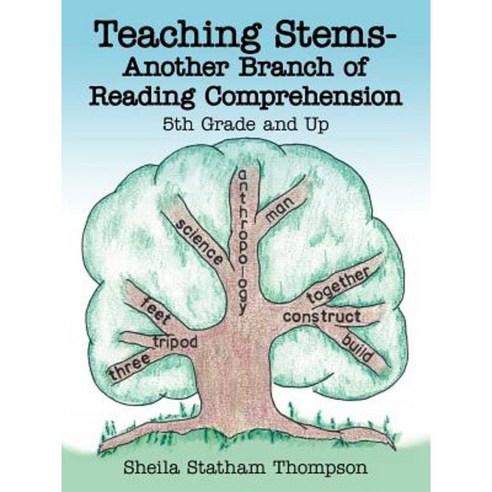 Teaching Stems-Another Branch of Reading Comprehension: 5th Grade and Up Paperback, Authorhouse