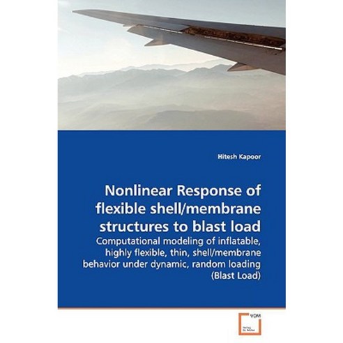 Nonlinear Response of Flexible Shell/Membrane Structures to Blast Load Paperback, VDM Verlag