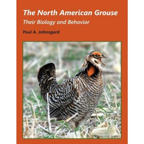 The North American Grouse: Their Biology and Behavior Paperback, Zea Books
