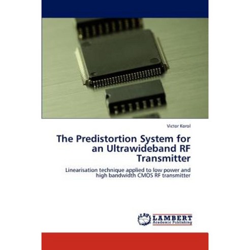 The Predistortion System for an Ultrawideband RF Transmitter Paperback, LAP Lambert Academic Publishing