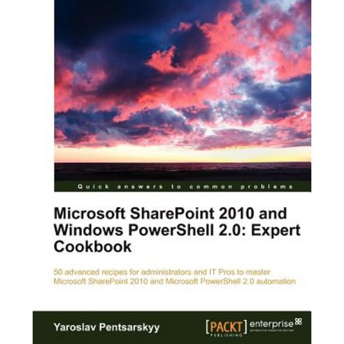 Microsoft Sharepoint 2010 and Windows Powershell 2.0:Expert Cookbook, Packt Publishing
