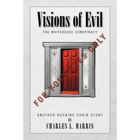 Visions of Evil: The Whitehouse Conspiracy Paperback, Xlibris Corporation