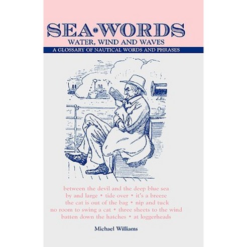 Sea Words. Water Wind and Waves a Glossary of Nautical Words and Phrases Paperback, London Press