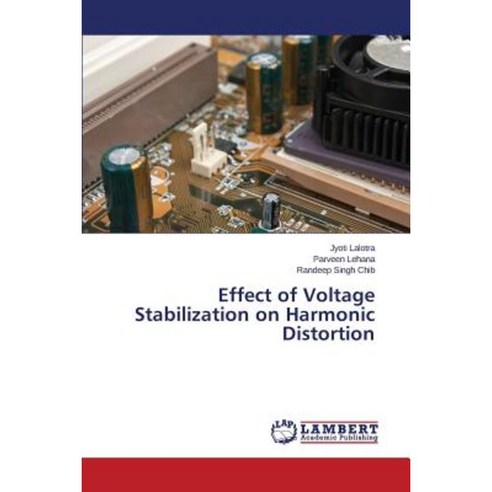 Effect of Voltage Stabilization on Harmonic Distortion Paperback, LAP Lambert Academic Publishing