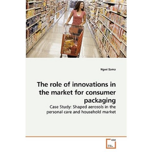 The Role of Innovations in the Market for Consumer Packaging Paperback, VDM Verlag
