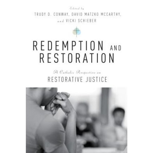 Redemption and Restoration: A Catholic Perspective on Restorative Justice Paperback, Liturgical Press