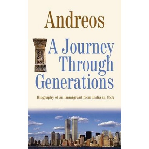 A Journey Through Generations: Biography of an Immigrant from India in USA Paperback, Authorhouse
