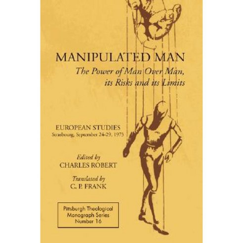 Manipulated Man: The Power of Man Over Man Its Risks and Its Limits Paperback, Pickwick Publications