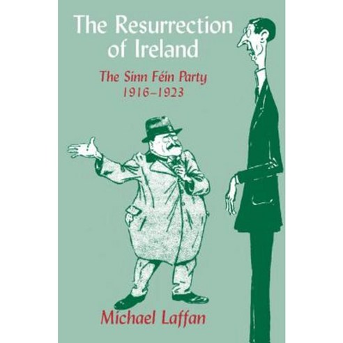 The Resurrection of Ireland:"The Sinn Fein Party 1916-1923", Cambridge University Press