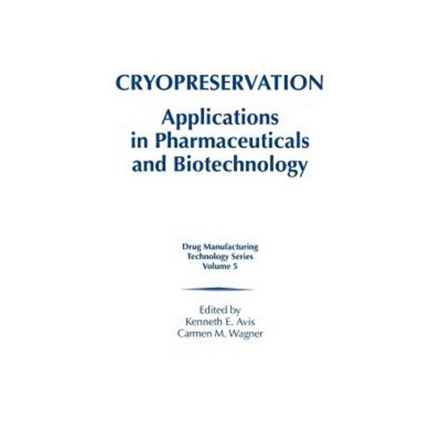 Cryopreservation: Applications in Pharmaceuticals and Biotechnology Hardcover, CRC Press