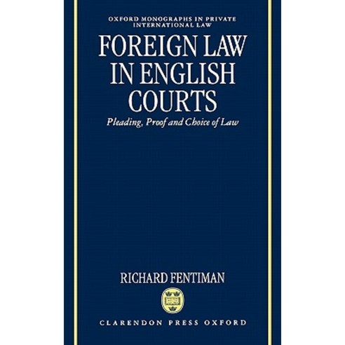 Foreign Law in English Courts: Pleading Proof and Choice of Law Hardcover, OUP Oxford